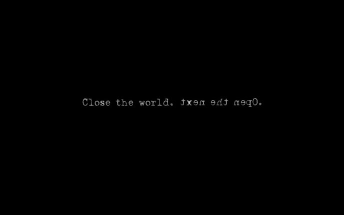 Close the world - Open the next - true message